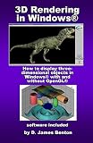 3D Rendering in Windows: How to display three-dimensional objects in Windows with and without OpenGL. (English Edition)