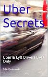Uber Secrets: Uber & Lyft Drivers Eyes Only (English Edition)