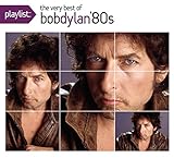Playlist: The Very Best of Bob Dylan 1980's