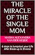 The Miracle of the Single Mom: 6 steps to Jumpstart your Life After Break-up & Divorce (English Edition)