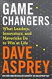 Game Changers: What extraordinary people and world class thinkers can teach us about being smarter, happier and more successful