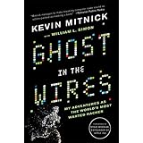 Ghost in the Wires: My Adventures as the World's Most Wanted Hacker