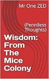 Wisdom: From The Mice Colony: (Penniless Thoughts) (English Edition)
