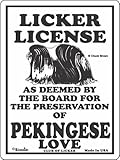 LICKER LICENCE OF PEKINGESE LOVE サインボード：ペキニーズ 愛の証 人舐め許可掲示板 Made in U.S.A [並行輸入品]