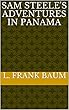Sam Steele's Adventures in Panama (English Edition)