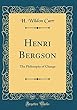 Henri Bergson: The Philosophy of Change (Classic Reprint)