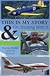 This is my story and I am sticking to it: My life story from Biplanes to Jet Planes (English Edition)
