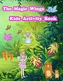 The Magic Wings Kids Activity Book: Activity Book for Kids. Fun with Coloring Pages, Color by Number, Count the Number, Trace Lines and Numbers, Drawing Using Grid and More. (Activity Book for Kids Ages 3-5)