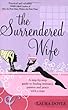 The Surrendered Wife: A Practical Guide to Finding Intimacy, Passion, and Peace with Your Man