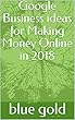 Google Business ideas for Making Money Online in 2018 (English Edition)