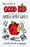 How to be a Good Kid in a Rotten Apple World (Bluffton Books) (English Edition)