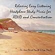 Relaxing Easy Listening Headphone Study Music for ADHD and Concentration by Dr. Jane Ma'ati Smith C.Hyp. Msc.D.