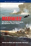 Midway: The Battle That Doomed Japan The Japanese Navy's Story