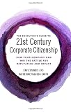 The Executive's Guide to 21st Century Corporate Citizenship: How Your Company Can Win the Battle for Reputation and Impact