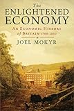 The Enlightened Economy: An Economic History of Britain 1700-1850 (The New Economic History of Britain Series)