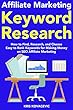 Affiliate Marketing Keyword Research (Google Search Engine Marketing): How to Find, Research, and Choose Easy to Rank Keywords for Making Money on SEO Affiliate Marketing (English Edition)