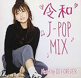 令和 J-POP MIX Mixed by DJ FOREVER