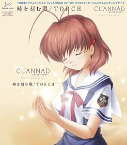 TVアニメ 「CLANNAD AFTER STORY」OP&amp;EDテーマ 「時を刻む唄/TORCH」 / Lia