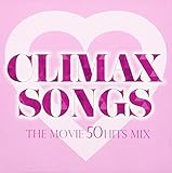 CLIMAX SONGS -THE MOVIE 50 HITS MIX-