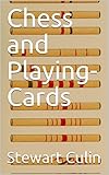 Chess and Playing-Cards: Catalogue of Games and Impliments for Divination Exhibited by the United States National Museum in Connection with the Department ... Paleontology of the ... (English Edition)