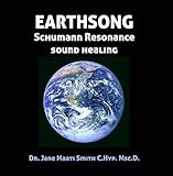 EARTHSONG Schumann Resonance Sound Healing by Dr. Jane Maati Smith C.Hyp.Msc.D.