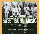 SWEET SOUL MUSIC-23 SCORCHING CLASSICS FROM 1973