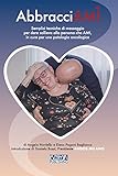AbbracciAMI: Semplici tecniche di massaggio per dare sollievo alla persona che AMI, in cura per una patologia oncologica (Italian Edition)