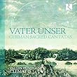 「我らの父よ」 ドイツ北部・中部・南部 バロックの教会音楽と器楽曲