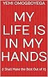 My Life Is in My Hands: (I Shall Make the Best Out of It) (Motivation and Inspiration Book 2) (English Edition)