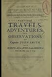 The True Travels, Adventures, and Observations of Captain John Smith into Europe, Asia, Africa, and America