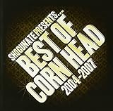SHOGUNATE PRESENTS�E�E�EBEST OF CORN HEAD 2004-2007