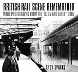 British Rail Scene Remembered: More Photographs from the 1970s and Early 1980s