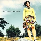 I could be free