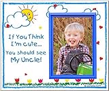 If You Think I'm Cute, You Should See My Uncle - Picture Frame Gift by Expressly Yours!