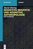 Kognitive Semantik und kognitive Anthropologie: Eine Einführung (De Gruyter Studium)