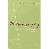 Historiography: Ancient, Medieval, and Modern