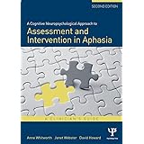 A Cognitive Neuropsychological Approach to Assessment and Intervention in Aphasia: A clinician's guide