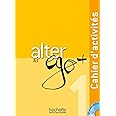 Alter Ego + 1 : Cahier d'activités + CD audio: Vol. 1