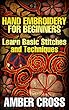 Hand Embroidery for Beginners: Learn Basic Stitches and Techniques (English Edition)