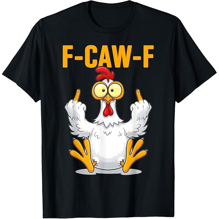 F-Caw-F Funny Chicken Humor Quote Rooster Meme T-Shirt (Black,X