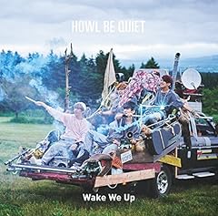 Wake We Up / HOWL BE QUIET
