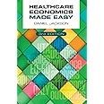Healthcare Economics Made Easy