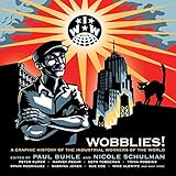 Wobblies!: A Graphic History of the Industrial Workers of the World