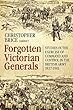 Forgotten Victorian Generals: Studies in the Exercise of Command and Control in the British Army 1837-1901 (Wolverhampton Military Studies)