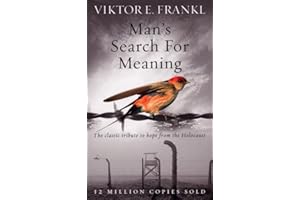 Man's Search For Meaning: The classic tribute to hope from the Holocaust