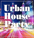 Urban House Party mixed by Junya Shimizu