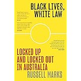 Black Lives, White Law: Locked Up and Locked Out in Australia