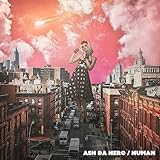 HUMAN (初回生産限定盤) - ASH DA HERO