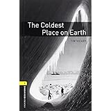 The Coldest Place on Earth (Oxford Bookworms Library)