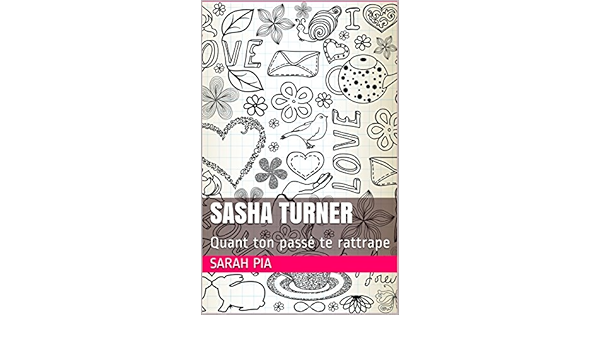 Amazon Sasha Turner Quand Ton Passe Te Rattrape French Edition Kindle Edition By Pia Sarah Literature Fiction Kindleストア